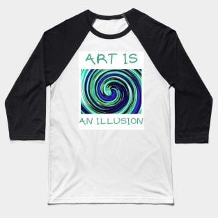 Art is an illusion Baseball T-Shirt